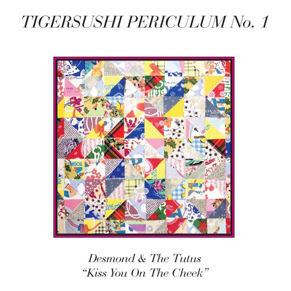 Desmond & The Tutus – Tigersushi Periculum No. 1 - Kiss You On The Cheek